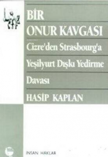 Bir Onur Kavgası ;Cizre’den Strasbourg’a Yeşilyurt Dışkı Yedirme Davası