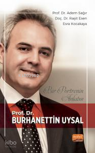 Bir Portrenin Anlatısı;Prof. Dr. Burhanettin Uysal