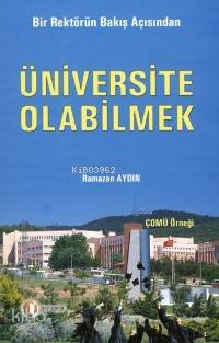 Bir Rektörün Bakış Açısından Üniversite Olabilmek