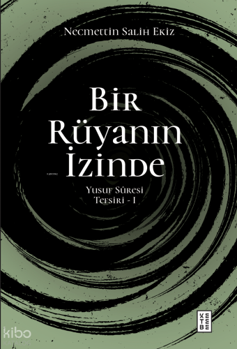 Bir Rüyanın İzinde;Yusuf Sûresi Tefsiri - I