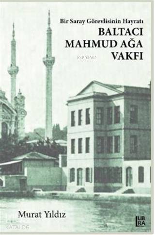 Bir Saray Görevlisinin Hayratı – Baltacı Mahmud Ağa Vakfı