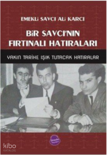 Bir Savcı'nın Fırtınalı Hatıraları & Yakın Tarihe Işık Tutacak Hatıralar