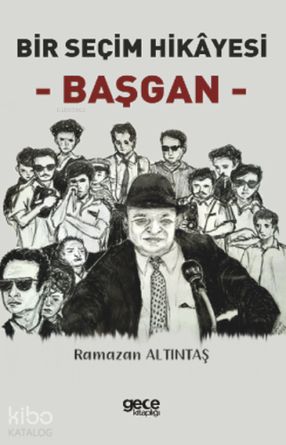 Bir Seçim Hikâyesi - Başgan - - Kitapiks.com
