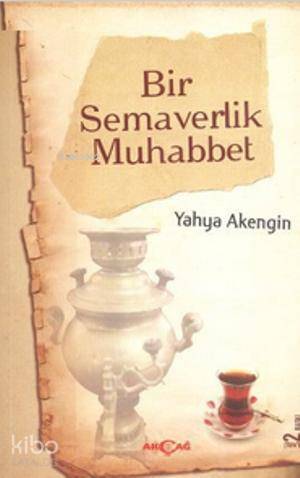 Bir Semaverlik Muhabbet; Biraz da Siz Beni Dinleyin Hatıralar - Kitapi