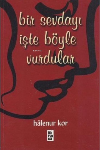 Bir Sevdayı İşte Böyle Vurdular - Kitapiks.com