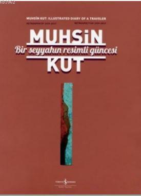 Bir Seyyahın Resimli Güncesi; Retrospektif 1959-2017 / Retrospective 1959-2017