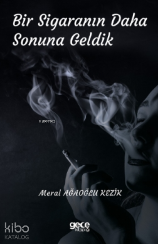 Bir Sigaranın Daha Sonuna Geldik