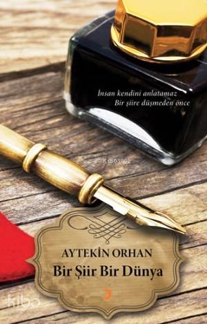 Bir Şiir Bir Dünya; İnsan kendini anlatamaz bir şiire düşmeden önce - 