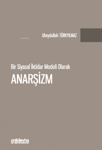 Bir Siyasal İktidar Modeli Olarak Anarşizm - Kitapiks.com