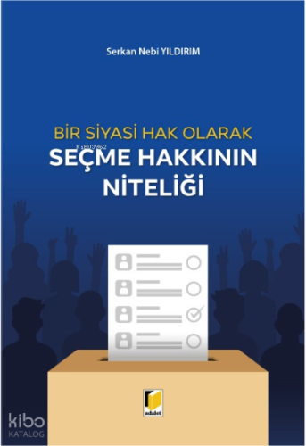 Bir Siyasi Hak Olarak Seçme Hakkının Niteliği