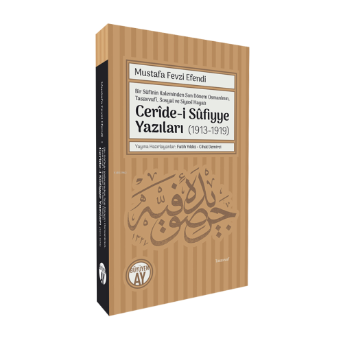 Bir Sûfînin Kaleminden Son Dönem Osmanlının, Tasavvufî, Sosyal ve Siyasî Hayatı Cerîde-i Sûfiyye Yazıları (1913-1919)