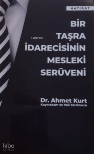 Bir Taşra İdarecisinin Mesleki Serüveni
