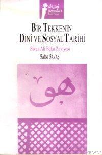 Bir Tekkenin Dinî ve Sosyal Tarihi; Sivas Ali Baba Zaviyesi - Kitapiks