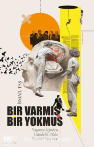 Bir Varmış Bir Yokmuş Yaşamın İçinden;Gündelik Dilde Eleştirel Düşünce