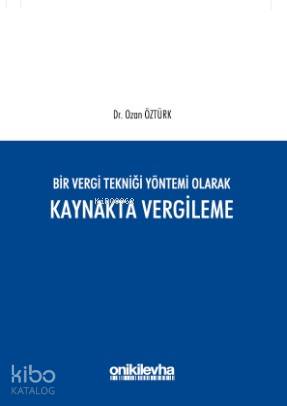 Bir Vergi Tekniği Yöntemi Olarak Kaynakta Vergileme - Kitapiks.com