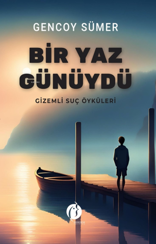 Bir Yaz Günüydü ;Gizemli Suç Öyküleri - Kitapiks.com