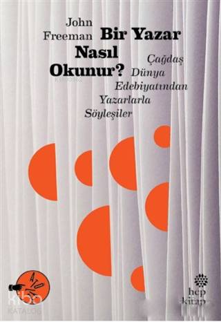 Bir Yazar Nasıl Okunur?; Çağdaş Dünya Edebiyatından Yazarlarla Söyleşiler