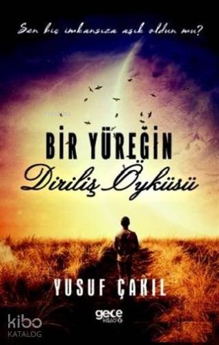 Bir Yüreğin Diriliş Öyküsü; Sen Hiç İmkansıza Aşık Oldun mu? - Kitapik