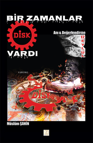 Bir Zamanlar DİSK Vardı