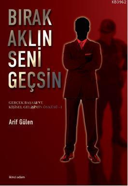Bırak Aklın Seni Geçsin - Kitapiks.com