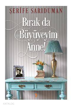 Bırak da Büyüyeyim Anne!