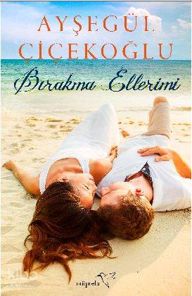 Bırakma Ellerimi - Kitapiks.com