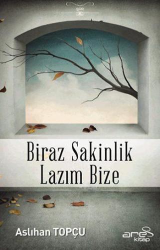 Biraz Sakinlik Lazım Bize - Kitapiks.com