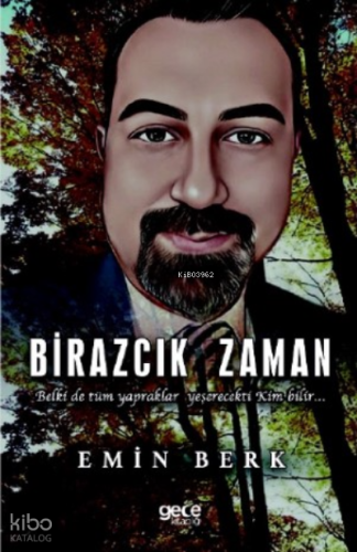Birazcık Zaman;Belki de tüm yapraklar yeşerecekti Kim bilir