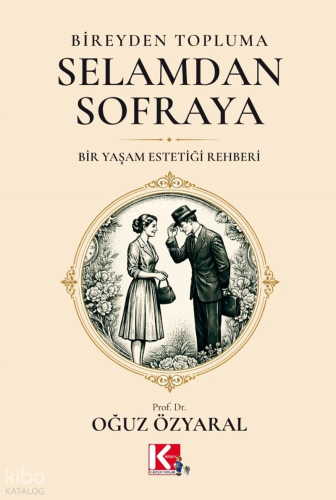 Bireyden Topluma, Selamdan Sofraya;Bir Yaşam Estetiği Rehberi