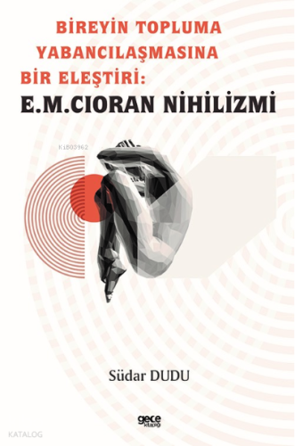 Bireyin Topluma Yabancılaşmasına Bir Eleştiri: E.M. Cioran Nihilizmi