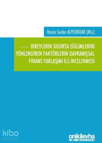 Bireylerin Sigorta Eğilimlerini Yönlendiren Faktörlerin Davranışsal Finans Yaklaşımı ile İncelenmesi