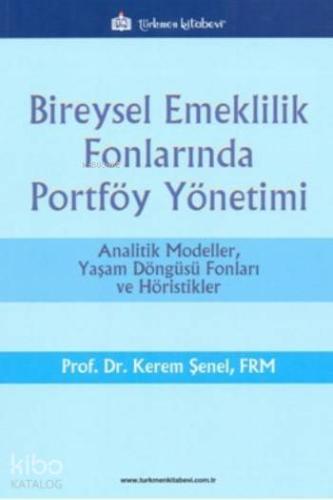 Bireysel Emeklilik Fonlarında Portföy Yönetimi; Analitik Modeller, Yaşam Döngüsü Fonları ve Höristikler