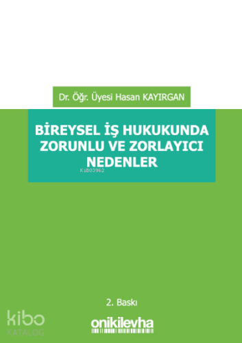Bireysel İş Hukukunda Zorunlu ve Zorlayıcı Nedenler