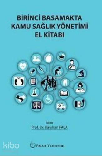Birinci Basamakta Kamu Sağlık Yönetimi El Kitabı - Kitapiks.com