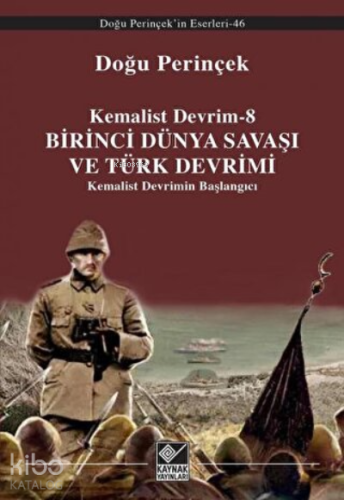 Birinci Dünya Savaşı ve Türk Devrimi ;Kemalist Devrimin Başlangıcı - K