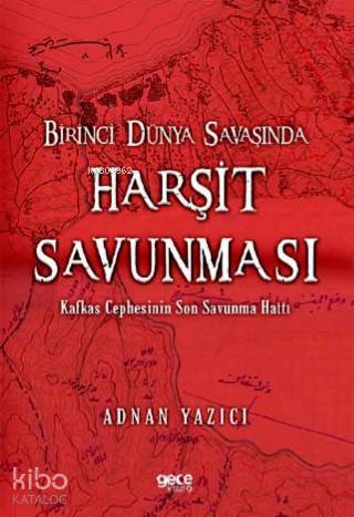 Birinci Dünya Savaşında Harşit Savunması; Kafkas Cephesinin Son Savunma Hattı
