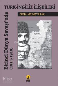 Birinci Dünya Savaşında Türk İngiliz İlişkileri 1914-1918 - Kitapiks.c