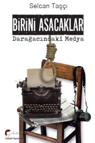Birini Asacaklar; Darağacındaki Medya - Kitapiks.com