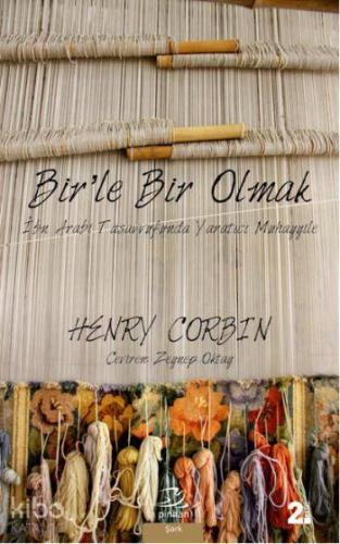 Bir'le Bir Olmak; İbn Arabi Tasavvufunda Yaratıcı Muhayyile