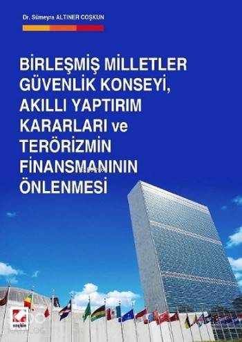 Birleşmiş Milletler Güvenlik Konseyi Akıllı Yaptırım Kararları; ve Terörizmin Finansmanının Önlenmesi