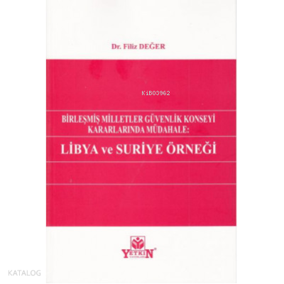 Birleşmiş Milletler Güvenlik Konseyi Kararlarında Müdahale: Libya ve Suriye Örneği