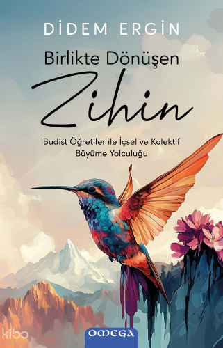Birlikte Dönüşen Zihin;Budist Öğretiler ile İçsel ve Kolektif Büyüme Yolculuğu