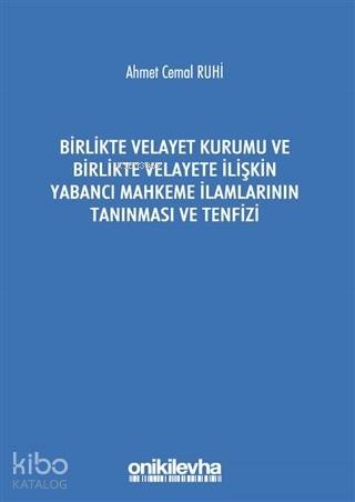 Birlikte Velayet Kurumu ve Birlikte Velayete İlişkin Yabancı Mahkeme İlamlarının Tanınması ve Tenfiz