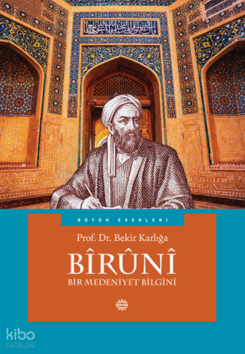 Bîrûnî;Bir Medeniyet Bilgini