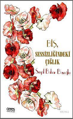 Biş, Sessizliğindeki Çığlık - Kitapiks.com