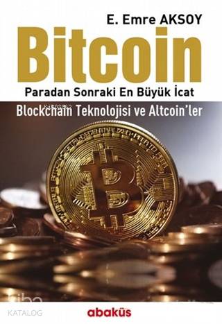 Bitcoin; Paradan Sonraki En Büyük İcat - Blockchain Teknolojisi ve Altcoin'ler