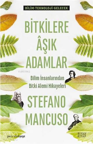 Bitkilere Aşık Adamlar; Bilim İnsanlarından Bitki Alemi Hikayeleri