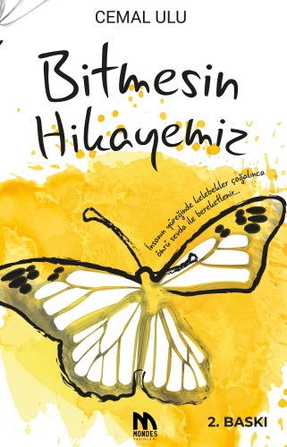 Bitmesin Hikayemiz;İnsanın Yüreğinde Kelebekler Çoğalınca Ömrü Sevda İle Bereketlenir...