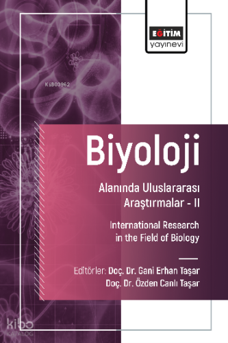 Biyoloji Alanında Uluslararası Araştırmalar- II;International Research in the Field of Biology