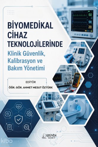 Biyomedikal Cihaz Teknolojilerinde Klinik Güvenlik, Kalibrasyon ve Bak